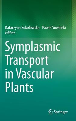 Symplasmic Transport in Vascular Plants by Sokolowska, Katarzyna