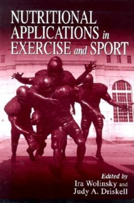 Nutritional Applications in Exercise & Sport by Wolinsky, Ira