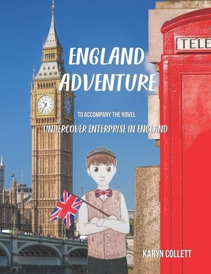 England Adventure: including the story Undercover Enterprise in England by Collett, Karyn