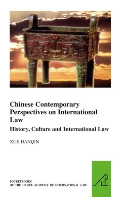 Chinese Contemporary Perspectives on International Law: History, Culture and International Law by Hanqin, Xue