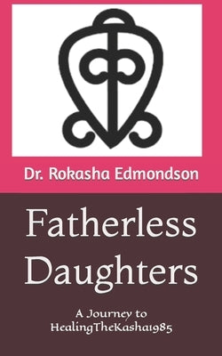 Fatherless Daughters: A Journey to HealingTheKasha1985 by Stamps, Roland O., Jr.