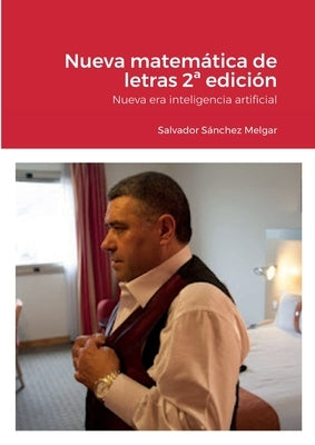 Nueva matemática de letras 2a edición: Nueva era inteligencia artificial by Sánchez Melgar, Salvador