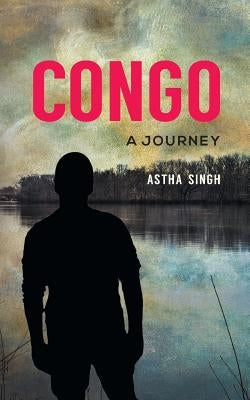 CONGO- A journey by Singh, Astha