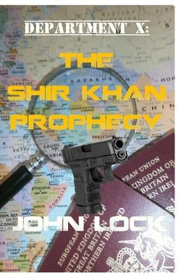 Department X: The Shir Khan Prophecy by Lock, John