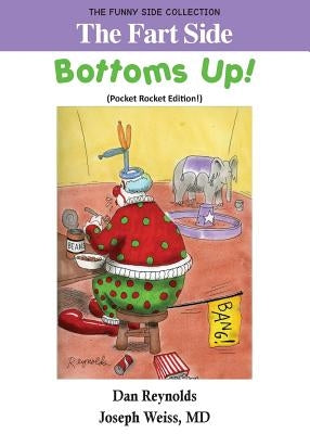 The Fart Side - Bottoms Up! Pocket Rocket Edition: The Funny Side Collection by Reynolds, Dan