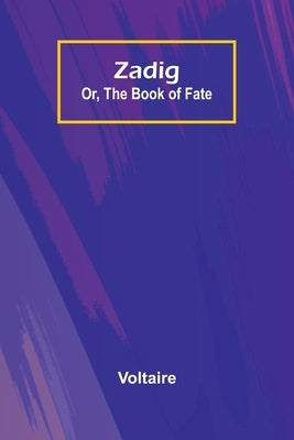 Zadig; Or, The Book of Fate by Voltaire