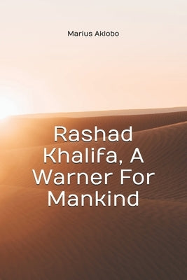 Rashad Khalifa, A Warner For Mankind by Aklobo, Marius