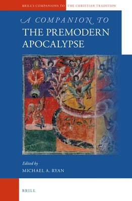 A Companion to the Premodern Apocalypse by Ryan, Michael A.