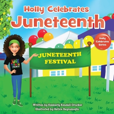 Holly Celebrates Juneteenth by Kendall-Drucker