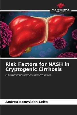 Risk Factors for NASH in Cryptogenic Cirrhosis by Benevides Leite, Andrea