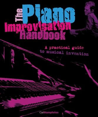The Piano Improvisation Handbook [With CD (Audio)] by Humphries, Carl