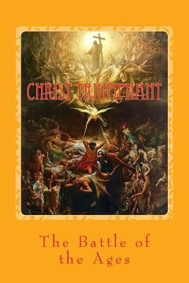 Christ Triumphant: The Battle of the Ages by Smock, George (Jed)