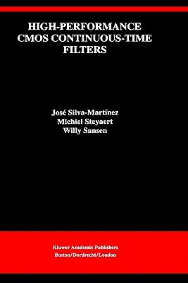 High-Performance CMOS Continuous-Time Filters by Silva-Martínez, José
