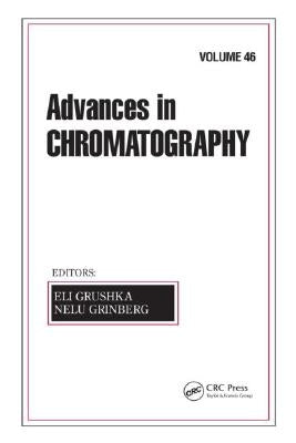 Advances in Chromatography, Volume 46 by Grushka, Eli