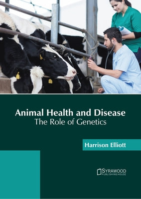 Animal Health and Disease: The Role of Genetics by Elliott, Harrison