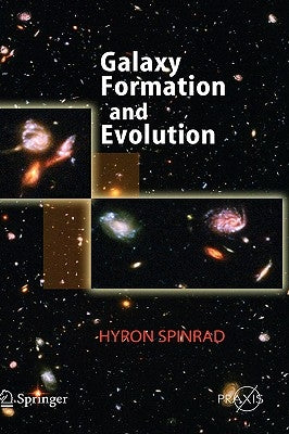 Galaxy Formation and Evolution by Spinrad, Hyron