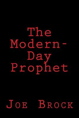 The Modern-Day Prophet by Brock, Joe C.