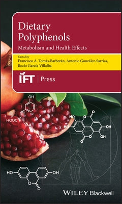 Dietary Polyphenols: Metabolism and Health Effects by Tomás-Barberán, Francisco A.