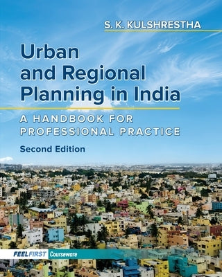 Urban and Regional Planning in India: A Handbook for Professional Practice by Kulshrestha, S. K.