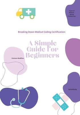 Breaking Down Medical Coding Certification: A Simple Guide for Beginners by Mr Ir
