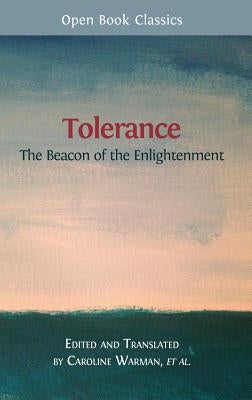 Tolerance: The Beacon of the Enlightenment by Warman, Caroline