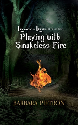 Playing with Smokeless Fire: Volume 4 by Pietron, Barbara