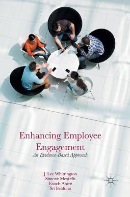 Enhancing Employee Engagement: An Evidence-Based Approach by Whittington, J. Lee