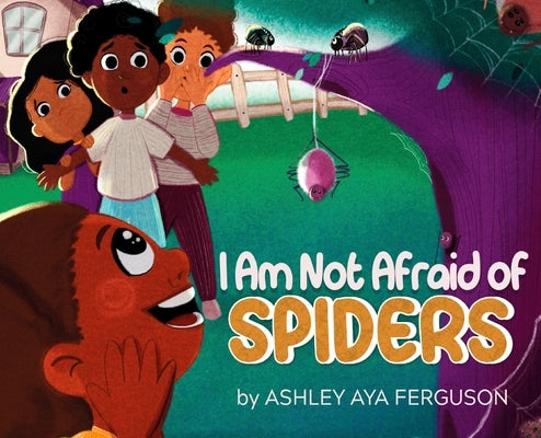 I Am Not Afraid of Spiders by Ferguson, Ashley Aya