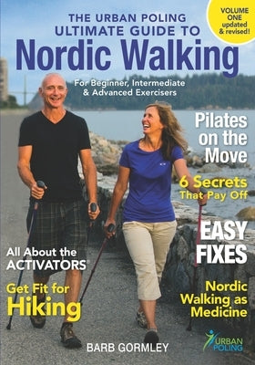 The Urban Poling Ultimate Guide to Nordic Walking by Gormley, Barb