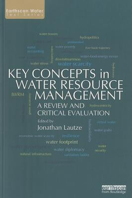 Key Concepts in Water Resource Management: A Review and Critical Evaluation by Lautze, Jonathan