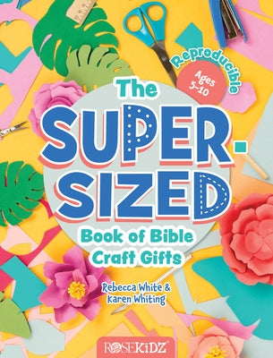 The Super-Sized Book of Bible Craft Gifts by White, Rebecca
