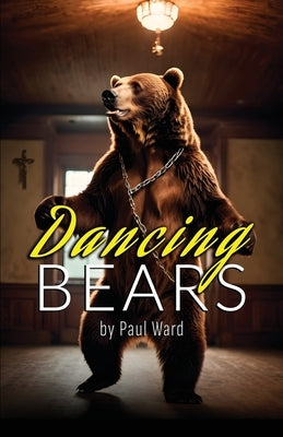 Dancing Bears by Ward, Paul