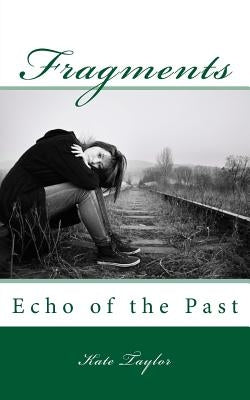 Fragments: Echo of the Past by Taylor, Kate