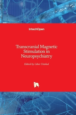 Transcranial Magnetic Stimulation in Neuropsychiatry by Ustohal, Libor