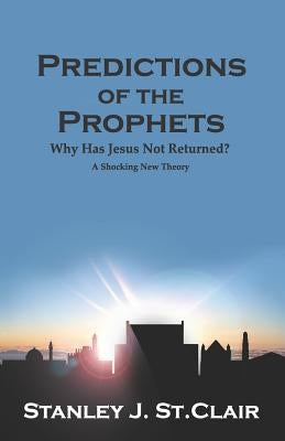 Predictions of the Prophets: Why Has Jesus Not Returned? by Deberry, Jacqueline