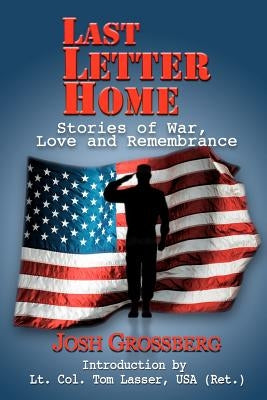 Last Letter Home: Stories of War, Love and Remembrance by Usaf (Ret )., Tom Lasser