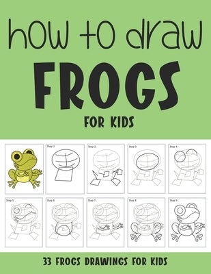 How to Draw Frogs for Kids by Rai, Sonia