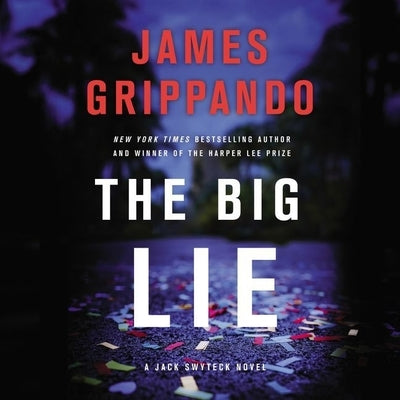 The Big Lie: A Jack Swyteck Novel by Grippando, James