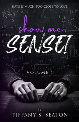 Show Me, Sensei: A Student-Teacher Romance (Volume 1) by Seaton, Tiffany S.