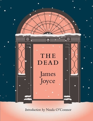The Dead: With a New Introduction by Nuala O'Connor by Joyce, James