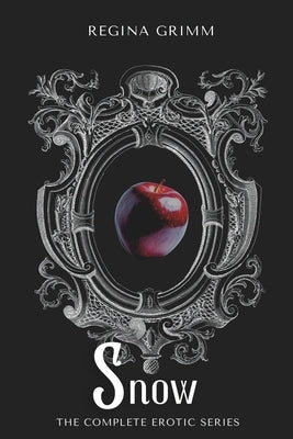 Snow: The Complete Erotic Series by Grimm, Regina
