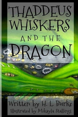Thaddeus Whiskers and the Dragon by Burke, H. L.