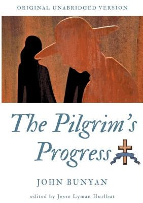 The Pilgrim's Progress: Original unabridged version by Bunyan, John