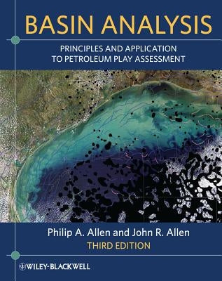 Basin Analysis: Principles and Application to Petroleum Play Assessment by Allen, Philip A.