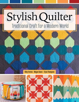 Stylish Quilter: Traditional Craft for a Modern World by Ferons, Kiley