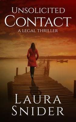 Unsolicited Contact: A Legal Thriller by Snider, Laura