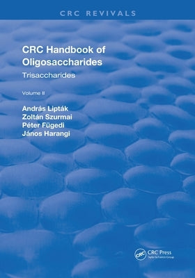 Revival: CRC Handbook of Oligosaccharides (1990): Volume II by Liptak, Andras
