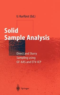 Solid Sample Analysis: Direct and Slurry Sampling Using Gf-AAS and Etv-Icp by Kurfürst, Ulrich