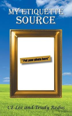 My Etiquette Source by Lee, Ce
