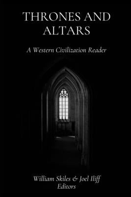 Thrones and Altars: A Western Civilization Reader by Iliff, Joel
